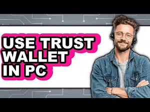 How to Use Trust Wallet in PC - Easy Guide