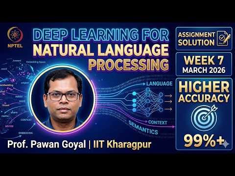 NPTEL Week 7 Solution: Deep Learning for Natural Language Processing (March 2026) | 99%+ Accuracy