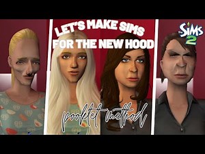 Lets Make New and Interesting Sims for New Hood - Sims 2 Pooklet Method