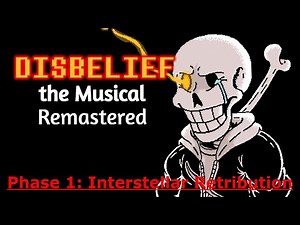Disbelief the Musical Remake Phase 1: Interstellar Retribution