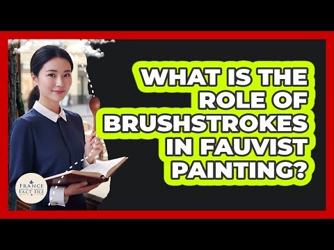 What Is The Role Of Brushstrokes In Fauvist Painting?