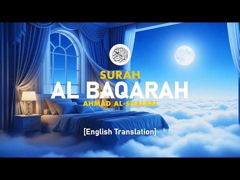 Surah Al Baqarah - Ahmad Al-Shalabi [ 002 ] I Beautiful Quran Recitation