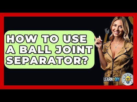 How To Use A Ball Joint Separator? - LearnToDIY360.com