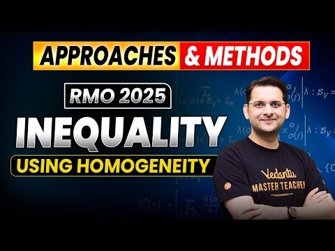 RMO 2025 INEQUALITY USING HOMOGENEITY | APPROACHES & METHODS | Abhay Sir | VOS