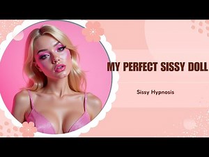 You’re Becoming My Perfect Sissy Doll 💕 sissy Hypnosis & Feminization ASMR