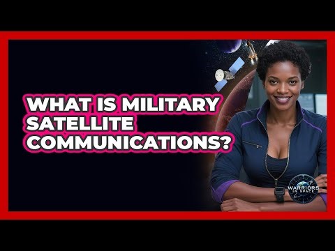 What Is Military Satellite Communications?