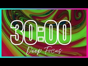 30 Minute Timer With Music For Deep Focus | Study - Relax - Classroom |