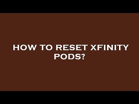 How to reset xfinity pods?