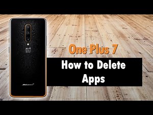 One Plus 7 How to Delete an App