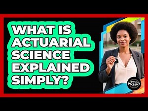 What Is Actuarial Science Explained Simply? - Black Policy Pros