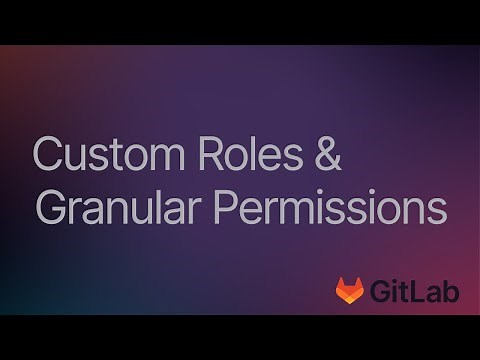 Implementing Custom Roles and Granular Security Permissions with GitLab