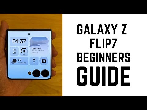 Samsung Galaxy Z Flip7 - Complete Beginners Guide