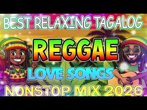 TOP RELAXING TAGALOG REGGAE MIX | OPM LOVE SONGS NONSTOP 2025