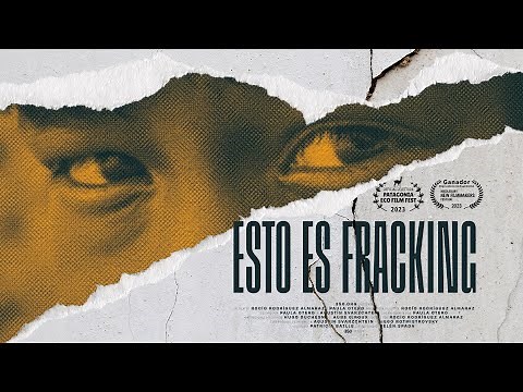 Esto Es Fracking - Documental sobre los impactos del fracking en Vaca Muerta, Patagonia argentina.