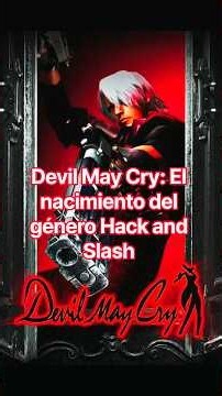 Devil May Cry: The Birth of the Hack and Slash Genre