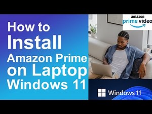 How to install amazon prime on laptop windows 11