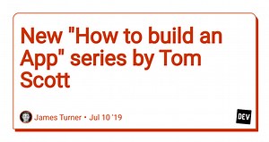 New "How to build an App" series by Tom Scott