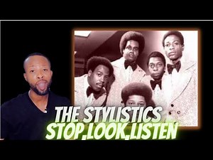 THIS IS SMOOTH! FIRST TIME REACTING TO THE STYLISTICS - STOP, LOOK,LISTEN [TO YOUR HEART] - REACTION