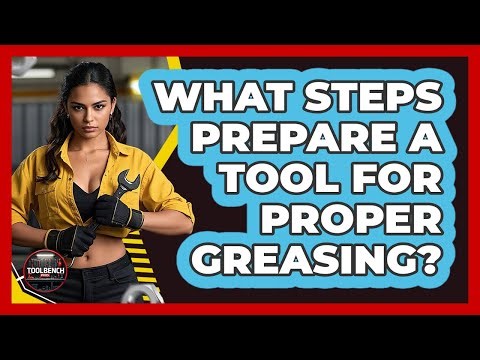 What Steps Prepare A Tool For Proper Greasing?