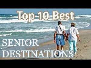 Top 10 Best Travel Destinations for Seniors