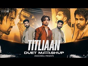 Titliaan Duet Mashup (Knockwell Remix) | Harrdy Sandhu | Afsana Khan | Jaani | New DJ Remix Songs