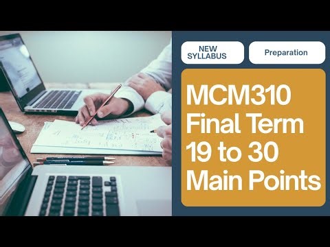 MCM310 Final Term Preparation Lecture 19 to 30[Main Points]