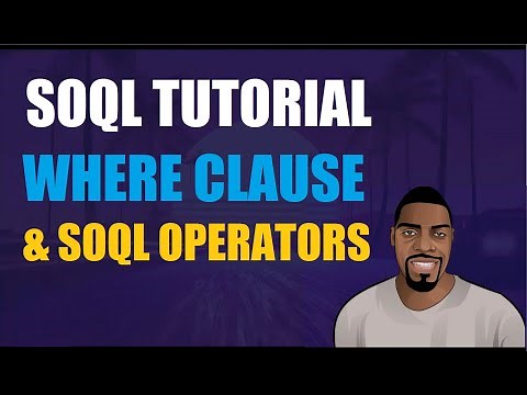 SOQL Tutorial For Salesforce : Where Clause & SOQL Operators | Ben Analyst