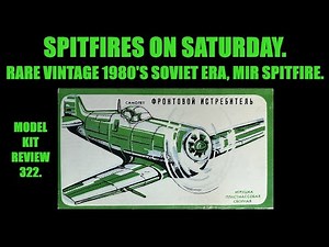 RARE VINTAGE 1980'S SOVIET ERA MIR MODELS 1/72 SPITFIRE. SPITFIRES ON SATURDAY, MODEL KIT REVIEW 322