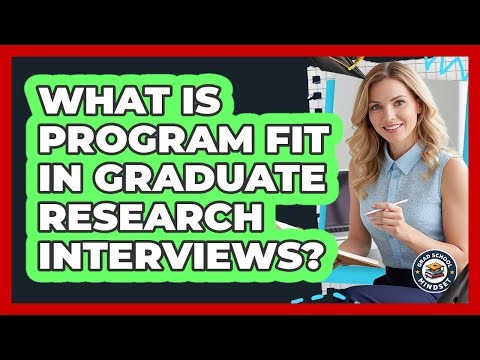 What Is Program Fit In Graduate Research Interviews?