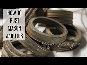 DIY HOW TO RUST MASON JAR LIDS | HOW TO RUST YOUR OWN CANNING JAR LIDS AT HOME