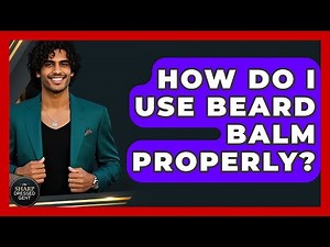 How Do I Use Beard Balm Properly? - The Sharp Dressed Gent