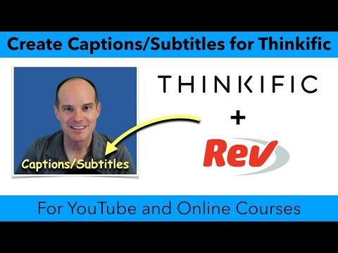 Master Captions and Subtitles Using Rev.com for Your Thinkific Courses