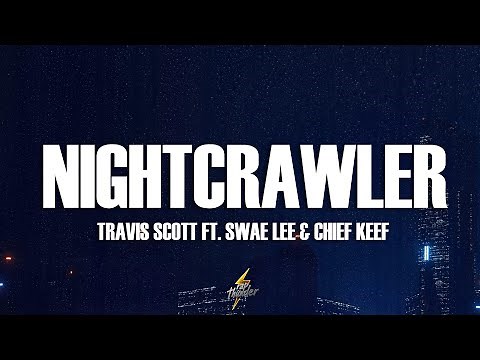 Travis Scott - Nightcrawler (Lyrics) feat. Swae Lee & Chief Keef