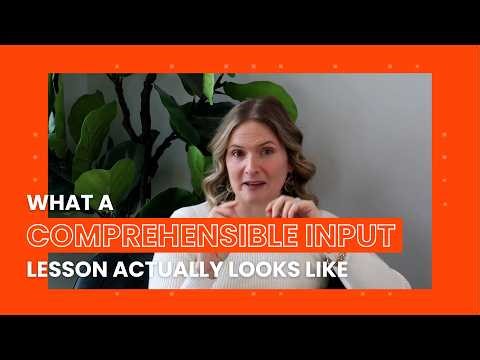 What a Comprehensible Input Lesson Actually Looks Like (Step-by-Step for Language Teachers)
