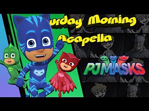 PJ Masks Theme - Saturday Morning Acapella