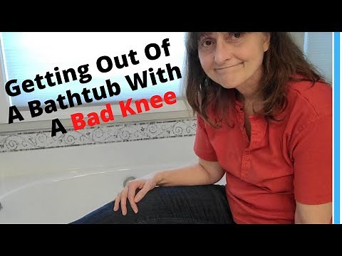 How To Get In And Out Of A Bathtub With A Bad Knee