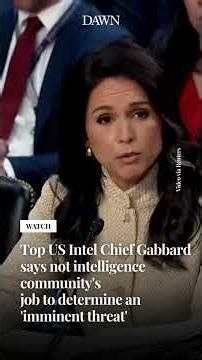 Top US Intel Chief Gabbard says not intelligence community's job to determine an 'imminent threat'