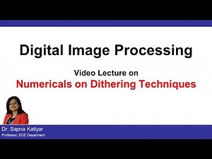 L9(B) | Numericals on Dithering Algorithms || Digital Image Processing (AKTU)