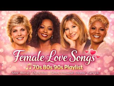 Female Love Songs 70s 80s 90s Playlist 💕 Anne Murray, Barbra Streisand, Dionne Warwick, Diana Ross