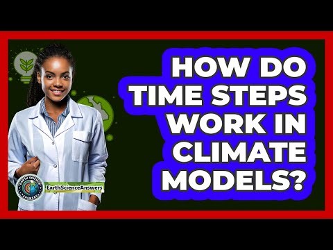 How Do Time Steps Work In Climate Models?