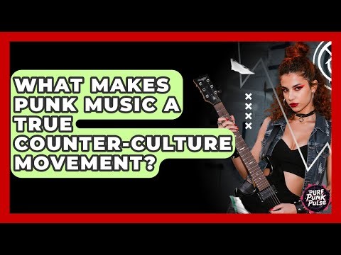 What Makes Punk Music A True Counter-culture Movement? - Pure Punk Pulse