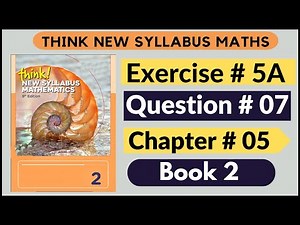 Exercise 5a Question no 7 Think New Syllabus Mathematics 8th Edition Solutions Book 2 | D2 | Chap# 5