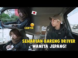SEHARIAN NEMENIN SUPIR CEWE JEPANG – Gak Nyangka Seberat Ini!
