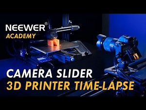 [Neewer Academy] Camera Slider 3D Printer Time-Lapse