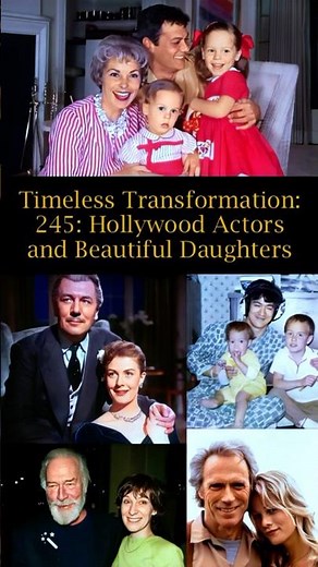 Timeless Transformation: 246: Hollywood Actors and Beautiful Daughters