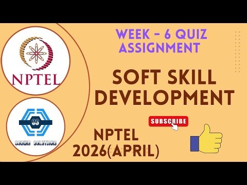 Soft Skill Development Week 6 Quiz Answer Solution 2026 (April) | NPTEL | SWAYAM 2026