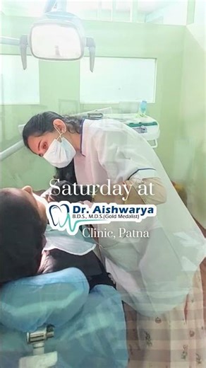 Saturday at the Best Dental Clinic in Patna | Dr. Aishwarya, B.D.S., M.D.S. (Gold Medalist)