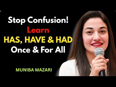 Stop Making Mistakes Use "HAS, HAVE & HAD Correctly | By Muniba Mazari