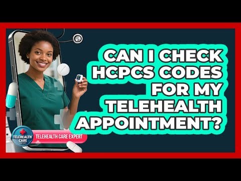 Can I Check HCPCS Codes For My Telehealth Appointment?