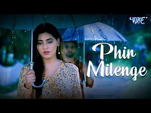 Hindi Sad Song - PHIR MILENGE | Bollywood Song New | Hindi Songs 2025